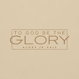 TO GOD BE THE GLORY SWEATSHIRT (STYLE GOLD