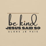 BE KIND JESUS SAID SWEATSHIRT STYLE 3