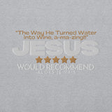 JESUS - THE WAY HE TURNED WATER INTO WINE... SWEATSHIRT (STYLE2)