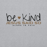 BE KIND JESUS SAID SO SWEATSHIRT (STYLE HEART GOLD-W)