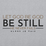 LET GOD BE GOD - BE STILL SWEATSHIRT
