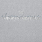 FORGIVEN AND GRATEFUL SWEATSHIRT *SPECIALTY-GREY-CC