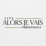 ALORS JE VAIS - LIVE CHRISTANLY SWEATSHIRT (CLASSIC-W