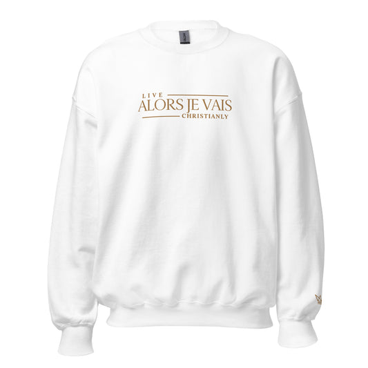 ALORS JE VAIS - LIVE CHRISTANLY SWWEATSHIRT (STYLE GOLD, CLASSIC + SIGNATURE-W)