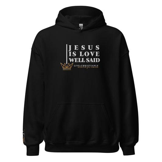 JESUS IS LOVE WELL SAID Hoodie *CLASSIC +FAV
