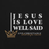 JESUS IS LOVE WELL SAID Hoodie *CLASSIC +FAV
