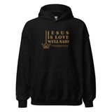 JESUS IS LOVE WELL SAID Hoodie *CLASSIC-GOLD