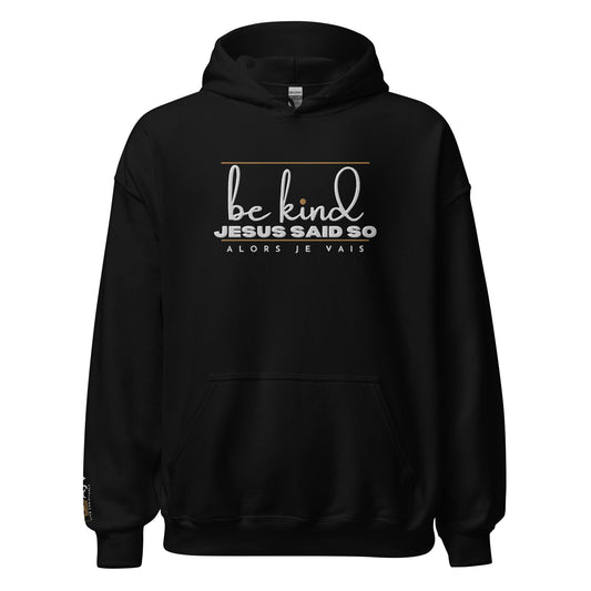 BE KIND - JESUS SAID SO HOODIE *CALI-BLESS