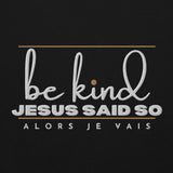 BE KIND - JESUS SAID SO HOODIE *CALI-BLESS