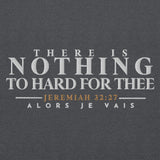 THERE IS NOTHING TOO HARD FOR THEE HOODIE *BLESS