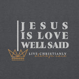 JESUS IS LOVE WELL SAID Hoodie *CLASSIC +FAV
