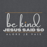 BE KIND - JESUS SAID SO HOODIE *CALI-BLESS