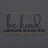 BE KIND - JESUS SAID SO *WRSHP-1