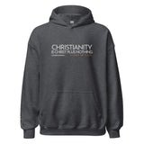 CHRSITIANITY IS CHRIST HOODIE *BLESS