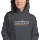 DON'T START NONE - WON'T BE NONE HOODIE *BLESS