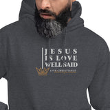 JESUS IS LOVE WELL SAID Hoodie *CLASSIC +FAV