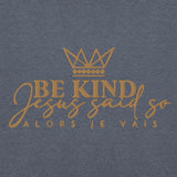 BE KIND - JESUS SAID SO HOODIE *WRSHP-GOLD