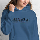 CHRISTIANITY IS CHRSIT PLUS NOTHING HOODIE *WRSHP