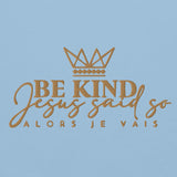 BE KIND - JESUS SAID SO HOODIE *WRSHP-GOLD