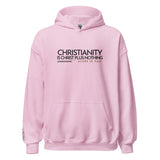 CHRISTIANITY IS CHRSIT PLUS NOTHING HOODIE *WRSHP
