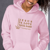 JESUS IS LOVE WELL SAID Hoodie *CLASSIC-GOLD