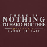 THERE IS NOTHING TOO HARD FOR THEE HOODIE *BLESS