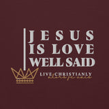 JESUS IS LOVE WELL SAID Hoodie *CLASSIC +FAV