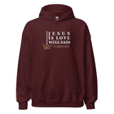 JESUS IS LOVE WELL SAID Hoodie *CLASSIC +FAV