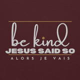 BE KIND - JESUS SAID SO HOODIE *CALI-BLESS