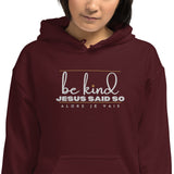 BE KIND - JESUS SAID SO HOODIE *CALI-BLESS