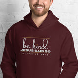 BE KIND - JESUS SAID SO HOODIE *CALI-BLESS