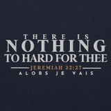 THERE IS NOTHING TOO HARD FOR THEE HOODIE *BLESS