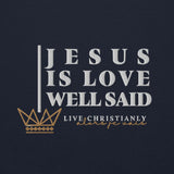JESUS IS LOVE WELL SAID Hoodie *CLASSIC +FAV