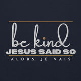 BE KIND - JESUS SAID SO HOODIE *CALI-BLESS