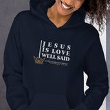 JESUS IS LOVE WELL SAID Hoodie *CLASSIC +FAV