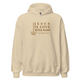 JESUS IS LOVE WELL SAID Hoodie *CLASSIC-GOLD
