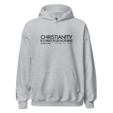 CHRISTIANITY IS CHRSIT PLUS NOTHING HOODIE *WRSHP