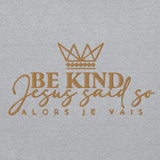 BE KIND - JESUS SAID SO HOODIE *WRSHP-GOLD