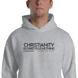 CHRISTIANITY IS CHRSIT PLUS NOTHING HOODIE *WRSHP
