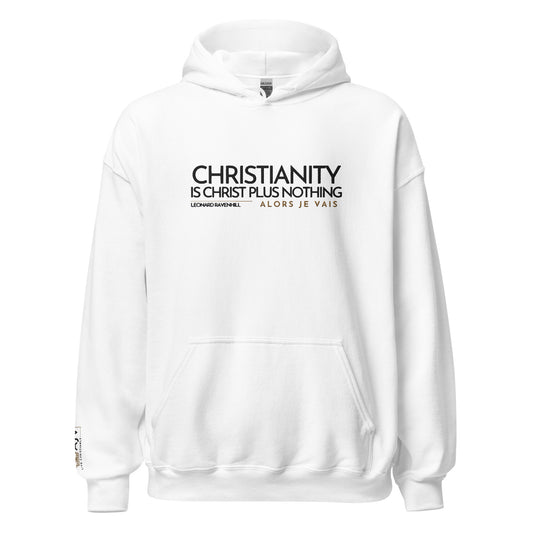 CHRISTIANITY IS CHRSIT PLUS NOTHING HOODIE *WRSHP