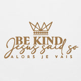 BE KIND - JESUS SAID SO HOODIE *WRSHP-GOLD