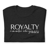 ROYALTHY REMEMBER WHO YOU ARE TEE