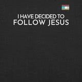 I HAVE DECIDED TO FOLLOW JESUS TEE