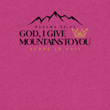 GOD I GIVE YOU MOUNTAINS UNISEX TEE *CCB