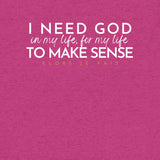 I NEED GOD UNISEX TEE *CCW-FAV