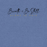 BREATHE & BE STILL TEE *CCB