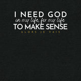 I NEED GOD IN MY LIFE ... UNISEX TEE -STLYE1-