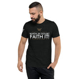 FAITH IT! UNISEX TEE -B