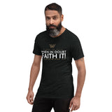 FAITH IT! UNISEX TEE -B