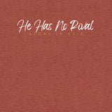 HE HAS NO RIVAL TEE *CC